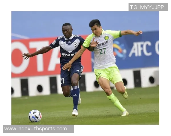 国安与墨尔本胜利精彩对决视频回顾及赛后分析